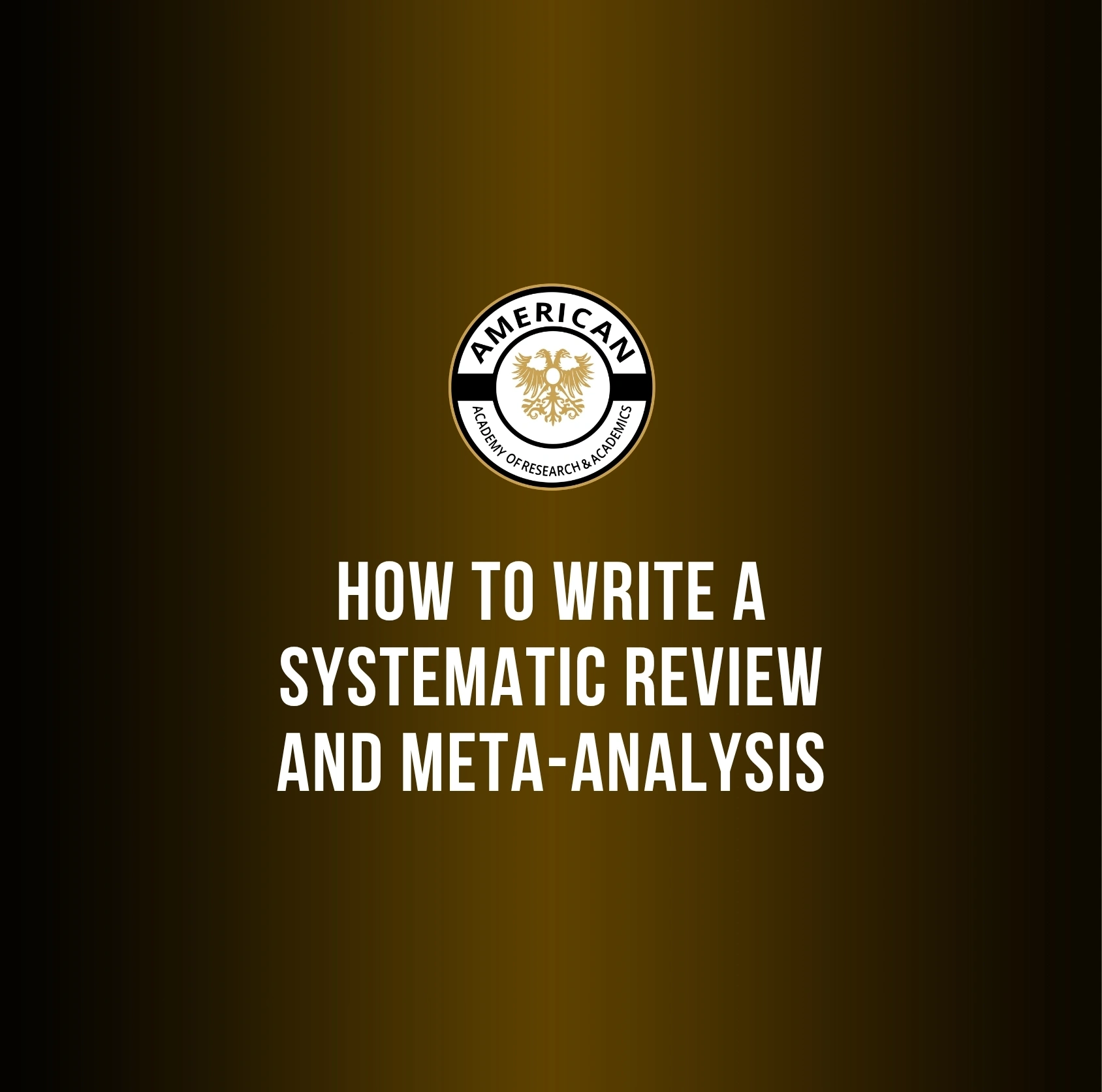 How to Write a Systematic Review and Meta-Analysis