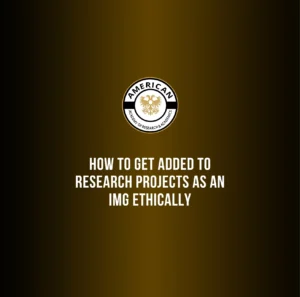 How to Get Added to Research Projects as an IMG Ethically